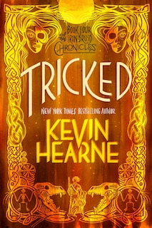 Tricked: Book Four Of The Iron Druid Chronicles