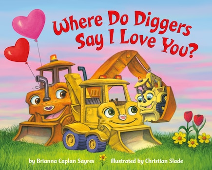 Where Do Diggers Say I Love You?