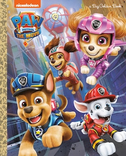 Front cover_Paw Patrol: The Movie: Big Golden Book (paw Patrol)