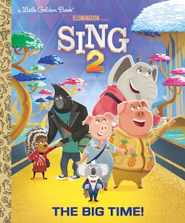 Front cover_The Big Time! (illumination's Sing 2)