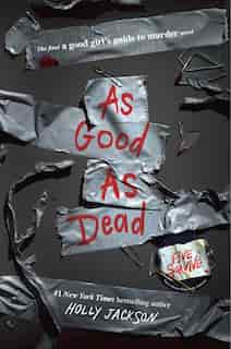 As Good As Dead: The Finale To A Good Girl's Guide To Murder by Holly Jackson
