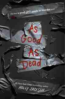 As Good As Dead: The Finale To A Good Girl's Guide To Murder by Holly Jackson