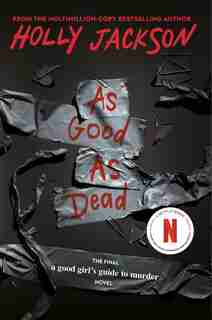 As Good as Dead: The Finale to A Good Girl's Guide to Murder by Holly Jackson