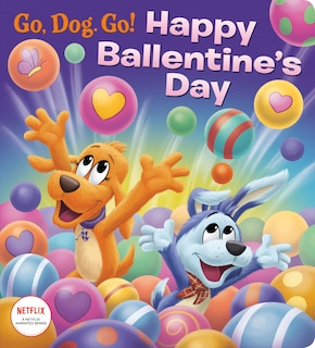 Front cover_Happy Ballentine's Day! (netflix: Go, Dog. Go!)