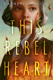 Front cover_This Rebel Heart