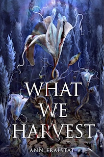 Front cover_What We Harvest