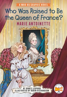 Front cover_Who Was Raised to Be the Queen of France?: Marie Antoinette