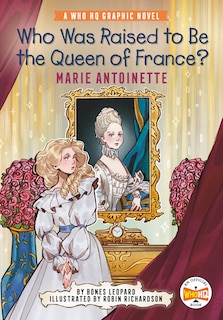 Front cover_Who Was Raised to Be the Queen of France?: Marie Antoinette