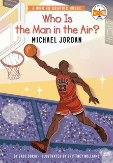 Front cover_Who Is The Man In The Air?: Michael Jordan