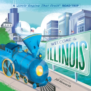 Couverture_Welcome To Illinois: A Little Engine That Could Road Trip