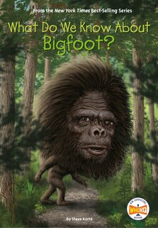 Front cover_What Do We Know About Bigfoot?