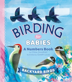 Birding For Babies: Backyard Birds: A Numbers Book