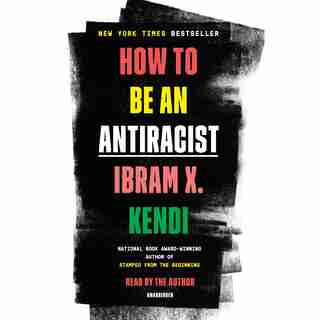 How To Be An Antiracist by Ibram X. Kendi