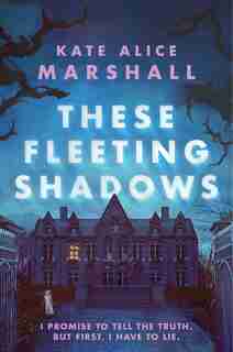These Fleeting Shadows by Kate Alice Marshall