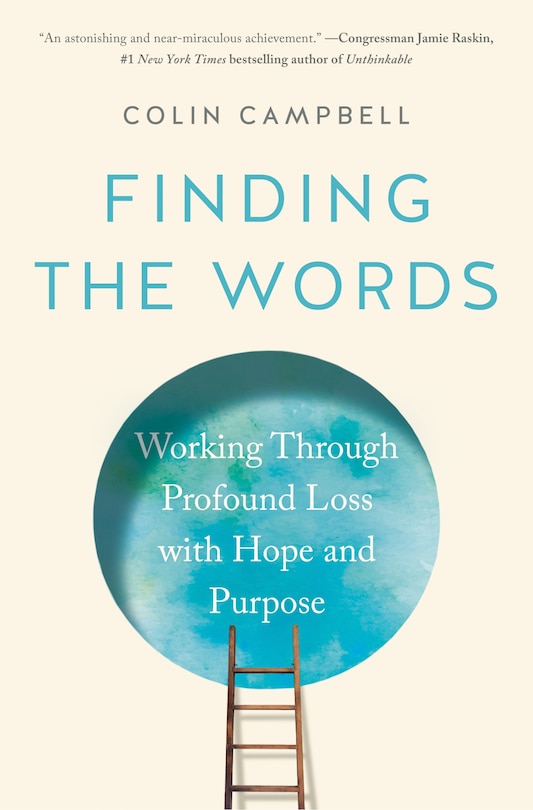 Finding The Words: Working Through Profound Loss With Hope And Purpose