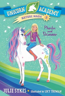 Front cover_Unicorn Academy Nature Magic #2: Phoebe And Shimmer