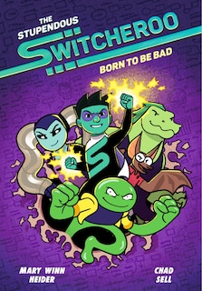 Front cover_The Stupendous Switcheroo #2: Born to Be Bad