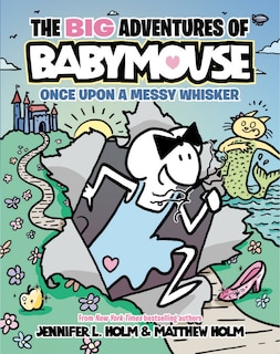 Couverture_The BIG Adventures of Babymouse: Once Upon a Messy Whisker (Book 1)