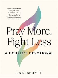 Couverture_Pray More, Fight Less: A Couple's Devotional