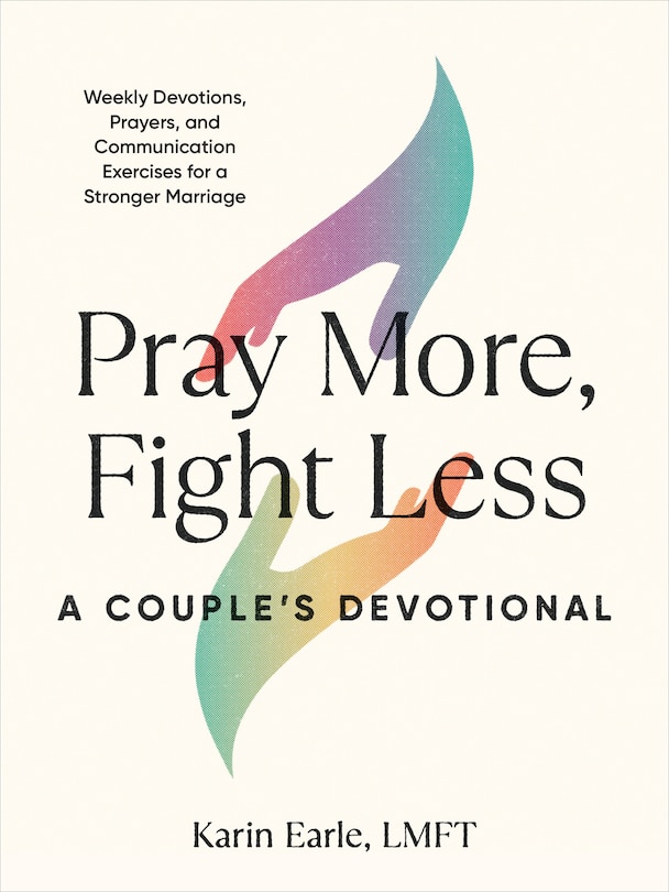 Couverture_Pray More, Fight Less: A Couple's Devotional