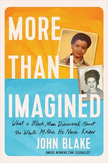 More Than I Imagined: What a Black Man Discovered About the White Mother He Never Knew