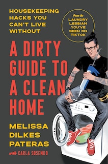 A Dirty Guide to a Clean Home: Housekeeping Hacks You Can't Live Without