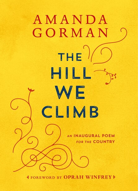 The Hill We Climb: An Inaugural Poem For The Country by Amanda Gorman