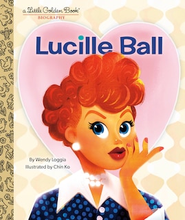 Front cover_Lucille Ball: A Little Golden Book Biography