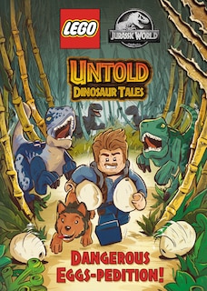Couverture_Untold Dinosaur Tales #1: Dangerous Eggs-pedition! (lego Jurassic World)