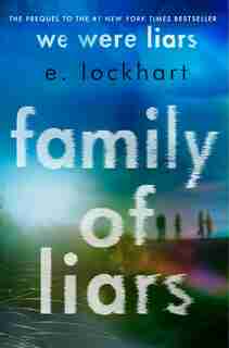 Family Of Liars: The Prequel To We Were Liars by E. Lockhart