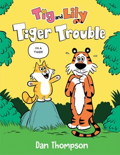 Front cover_Tiger Trouble (Tig and Lily Book 1)