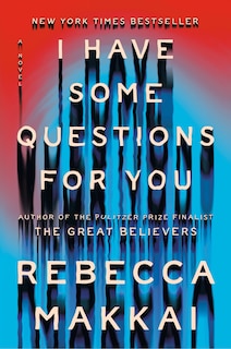 I Have Some Questions For You: A Novel