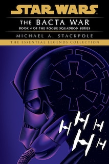Couverture_The Bacta War: Star Wars Legends (rogue Squadron)