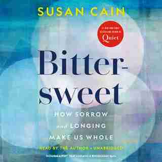 Bittersweet: How Sorrow And Longing Make Us Whole by Susan Cain