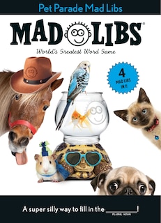 Front cover_Pet Parade Mad Libs: 4 Mad Libs In 1!