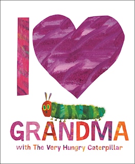 Front cover_I Love Grandma With The Very Hungry Caterpillar