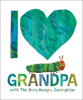Front cover_I Love Grandpa With The Very Hungry Caterpillar