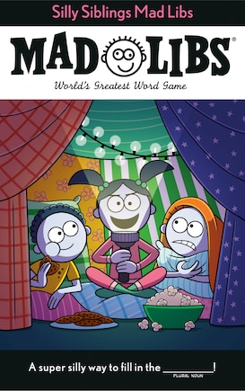 Silly Siblings Mad Libs: World's Greatest Word Game