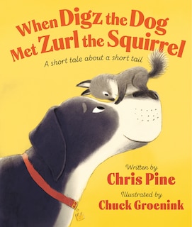 Front cover_When Digz the Dog Met Zurl the Squirrel