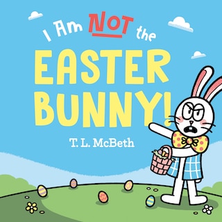 Front cover_I Am NOT the Easter Bunny!
