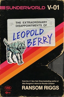 Front cover_Sunderworld, Vol. I: The Extraordinary Disappointments of Leopold Berry