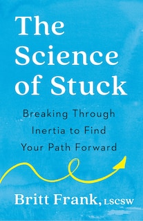 The Science of Stuck: Breaking Through Inertia to Find Your Path Forward