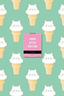 Front cover_Burn After Writing (ice Cream Cats)