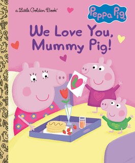 Front cover_We Love You, Mummy Pig! (Peppa Pig)