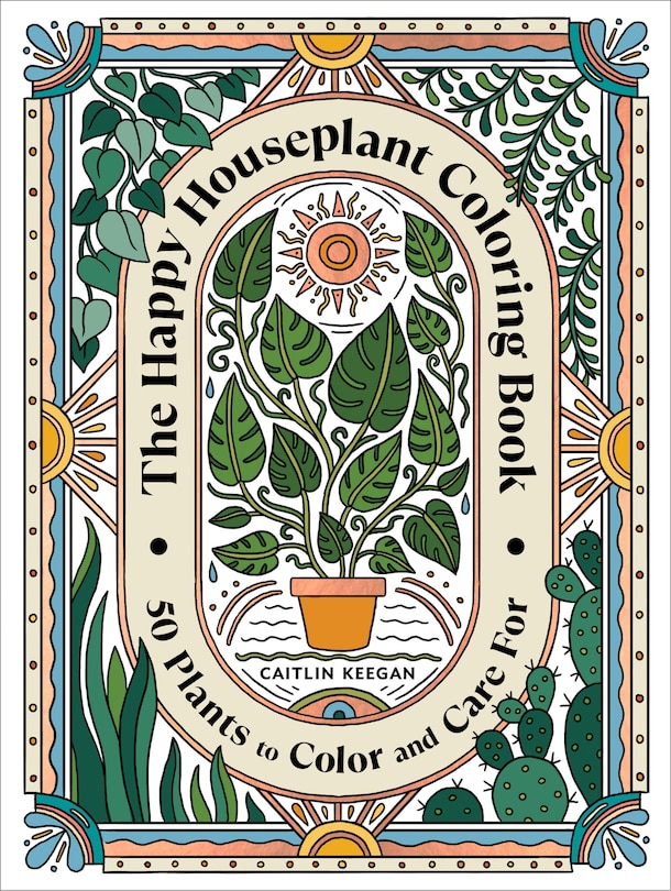 The Happy Houseplant Coloring Book 50 Plants to Color and Care For An