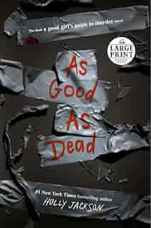 As Good As Dead: The Finale To A Good Girl's Guide To Murder by Holly Jackson