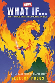 Front cover_Marvel: What If...Kitty Pryde Stole the Phoenix Force? (An X-Men and America Chavez Story)