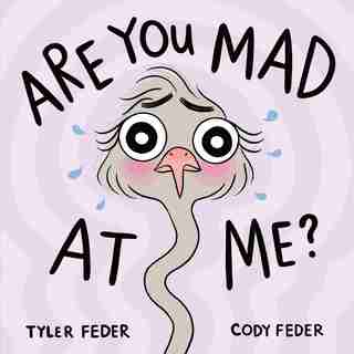 Are You Mad at Me? by Tyler Feder