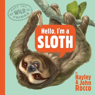 Front cover_Hello, I'm a Sloth (Meet the Wild Things, Book 1)
