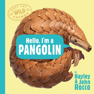 Front cover_Hello, I'm a Pangolin (Meet the Wild Things, Book 2)